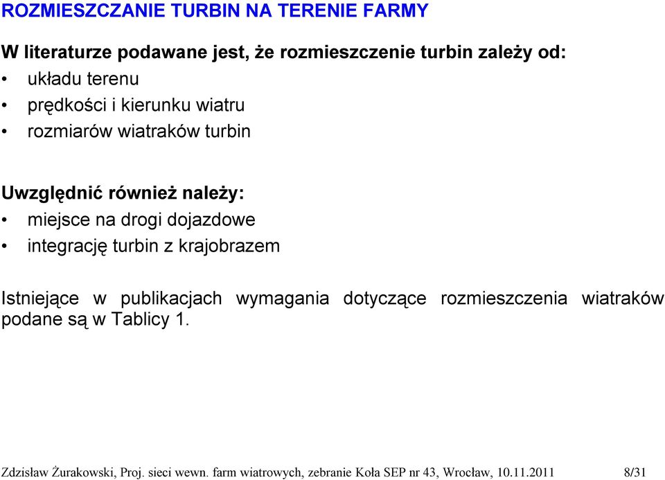 dojazdowe integrację turbin z krajobrazem Istniejące w publikacjach wymagania dotyczące rozmieszczenia wiatraków