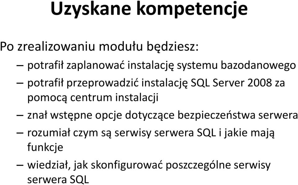 instalacji znał wstępne opcje dotyczące bezpieczeństwa serwera rozumiał czym są serwisy