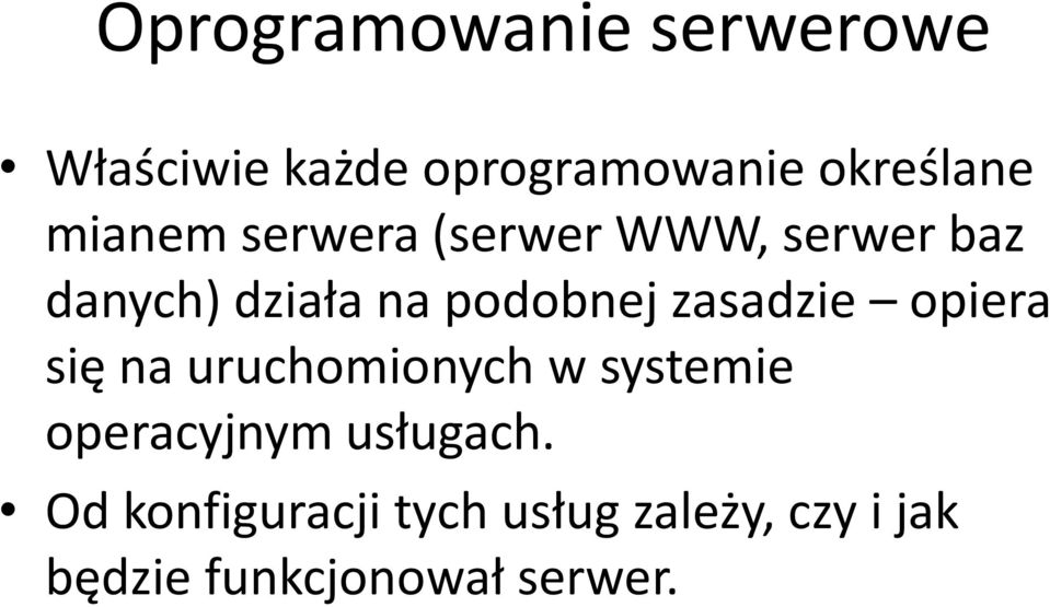 zasadzie opiera się na uruchomionych w systemie operacyjnym usługach.