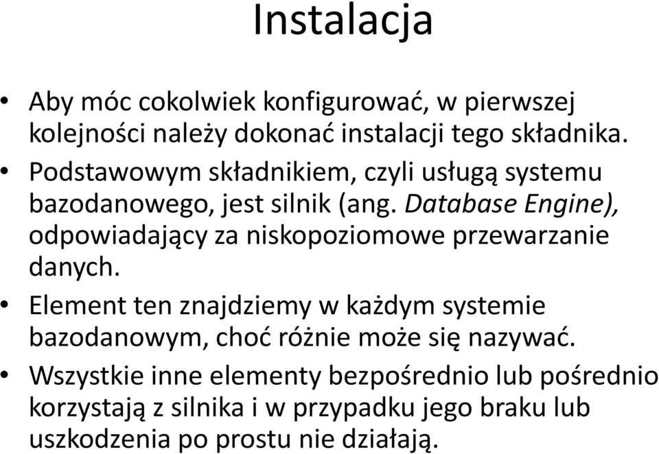 Database Engine), odpowiadający za niskopoziomowe przewarzanie danych.