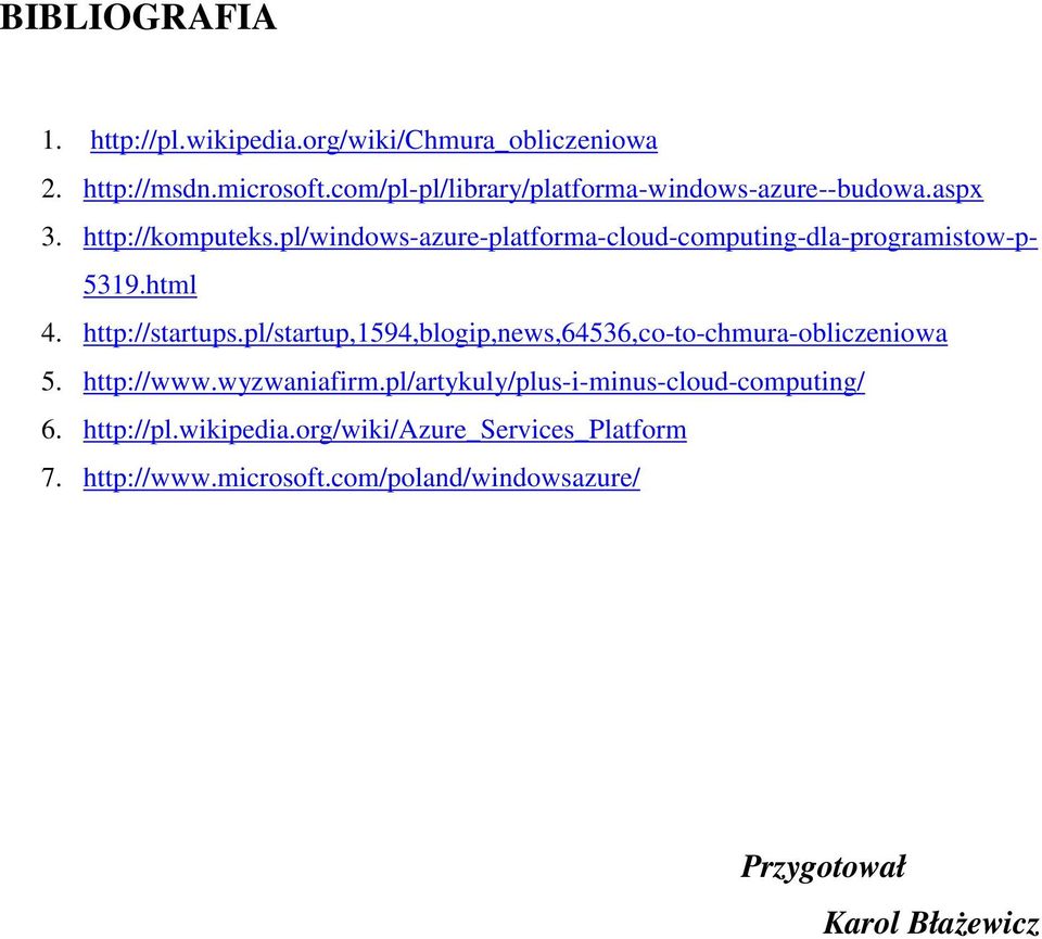 pl/windows-azure-platforma-cloud-computing-dla-programistow-p- 5319.html 4. http://startups.