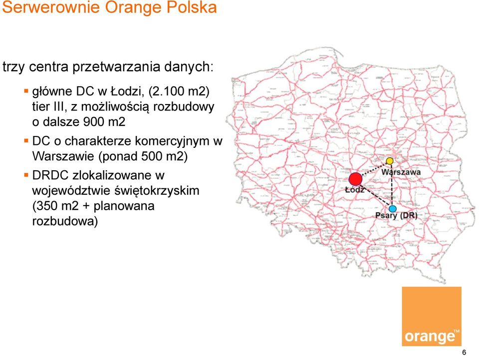 100 m2) tier III, z możliwością rozbudowy o dalsze 900 m2 DC o