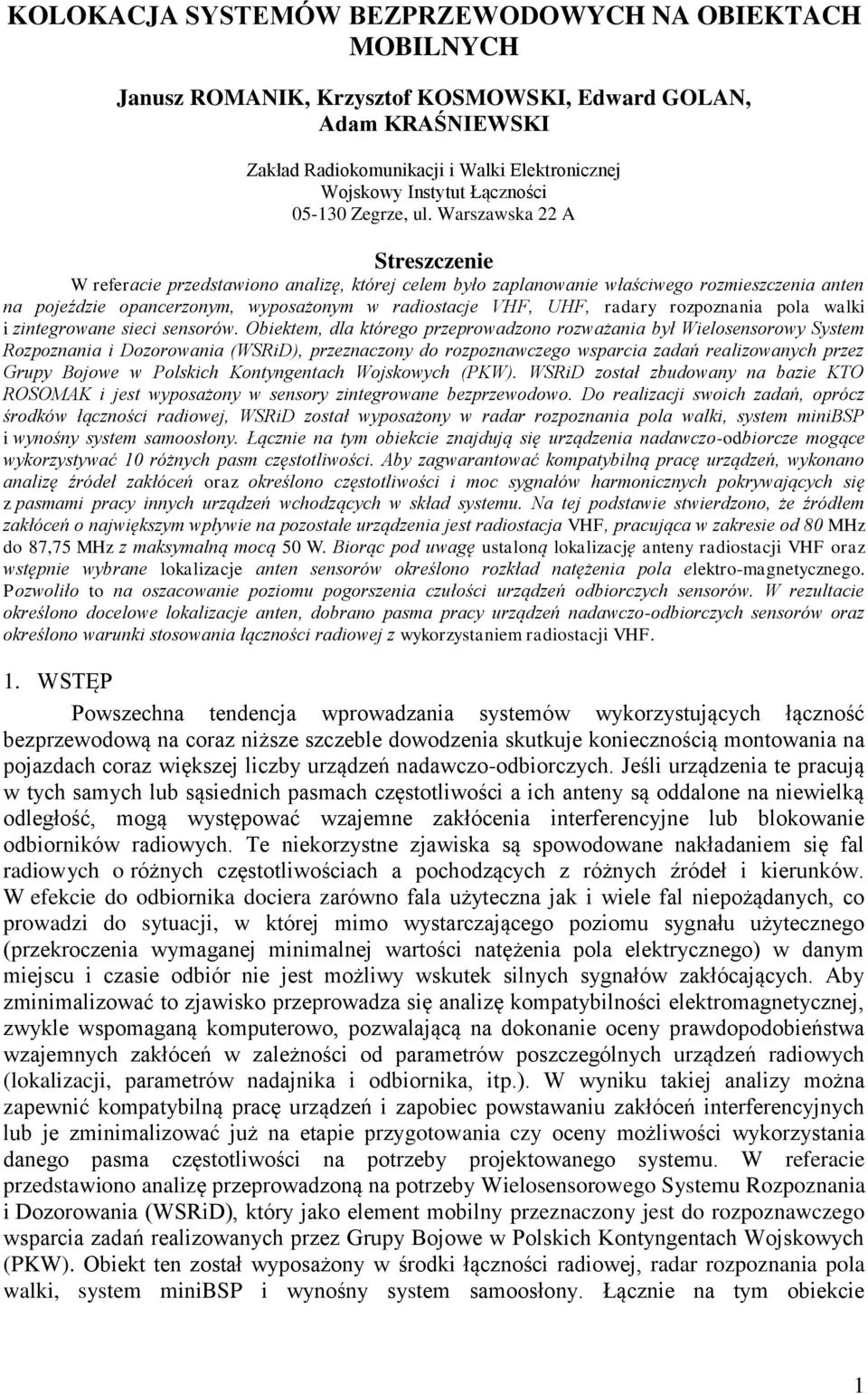 Waszawska A Steszczenie W efeacie pzedstawiono analizę, któej celem było zaplanowanie właściwego ozmieszczenia anten na pojeździe opancezonym, wyposażonym w adiostacje VHF, UHF, aday ozpoznania pola