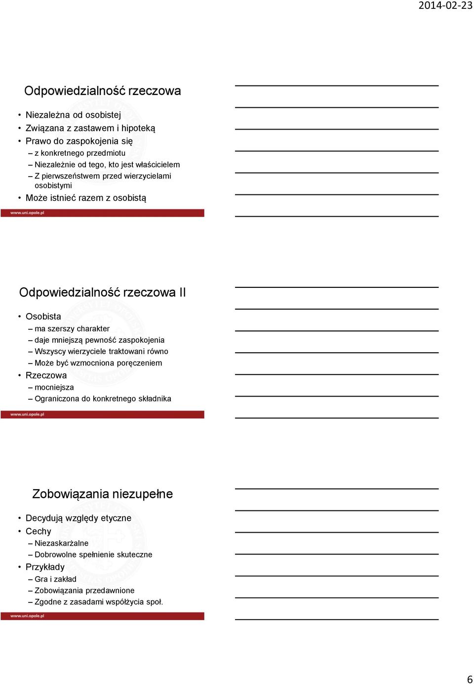 pewność zaspokojenia Wszyscy wierzyciele traktowani równo Może być wzmocniona poręczeniem Rzeczowa mocniejsza Ograniczona do konkretnego składnika Zobowiązania