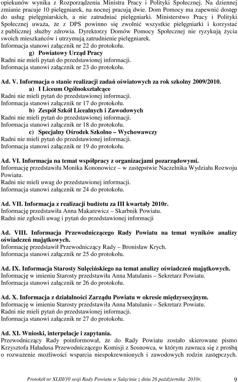 Ministerstwo Pracy i Polityki Społecznej uważa, że z DPS powinno się zwolnić wszystkie pielęgniarki i korzystać z publicznej służby zdrowia.