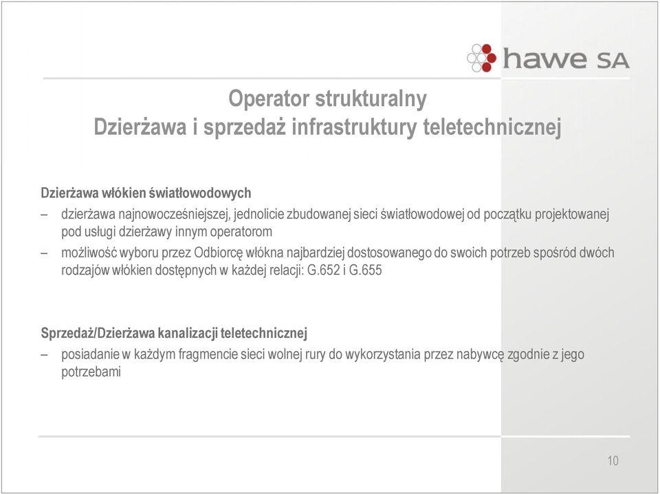 włókna najbardziej dostosowanego do swoich potrzeb spośród dwóch rodzajów włókien dostępnych w każdej relacji: G.652 i G.