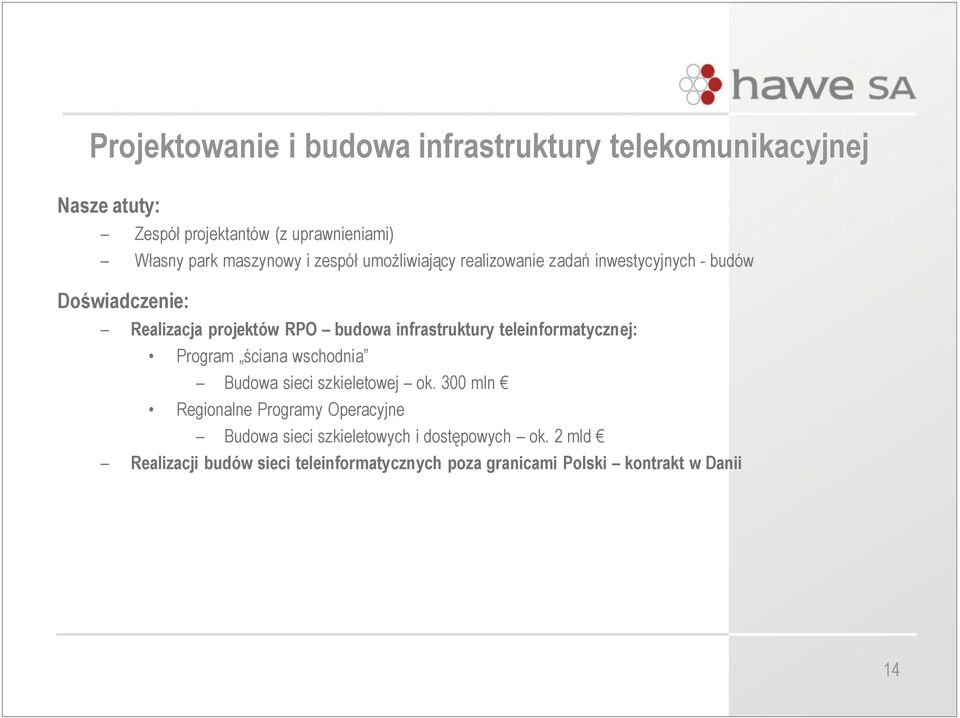 infrastruktury teleinformatycznej: Program ściana wschodnia Budowa sieci szkieletowej ok.