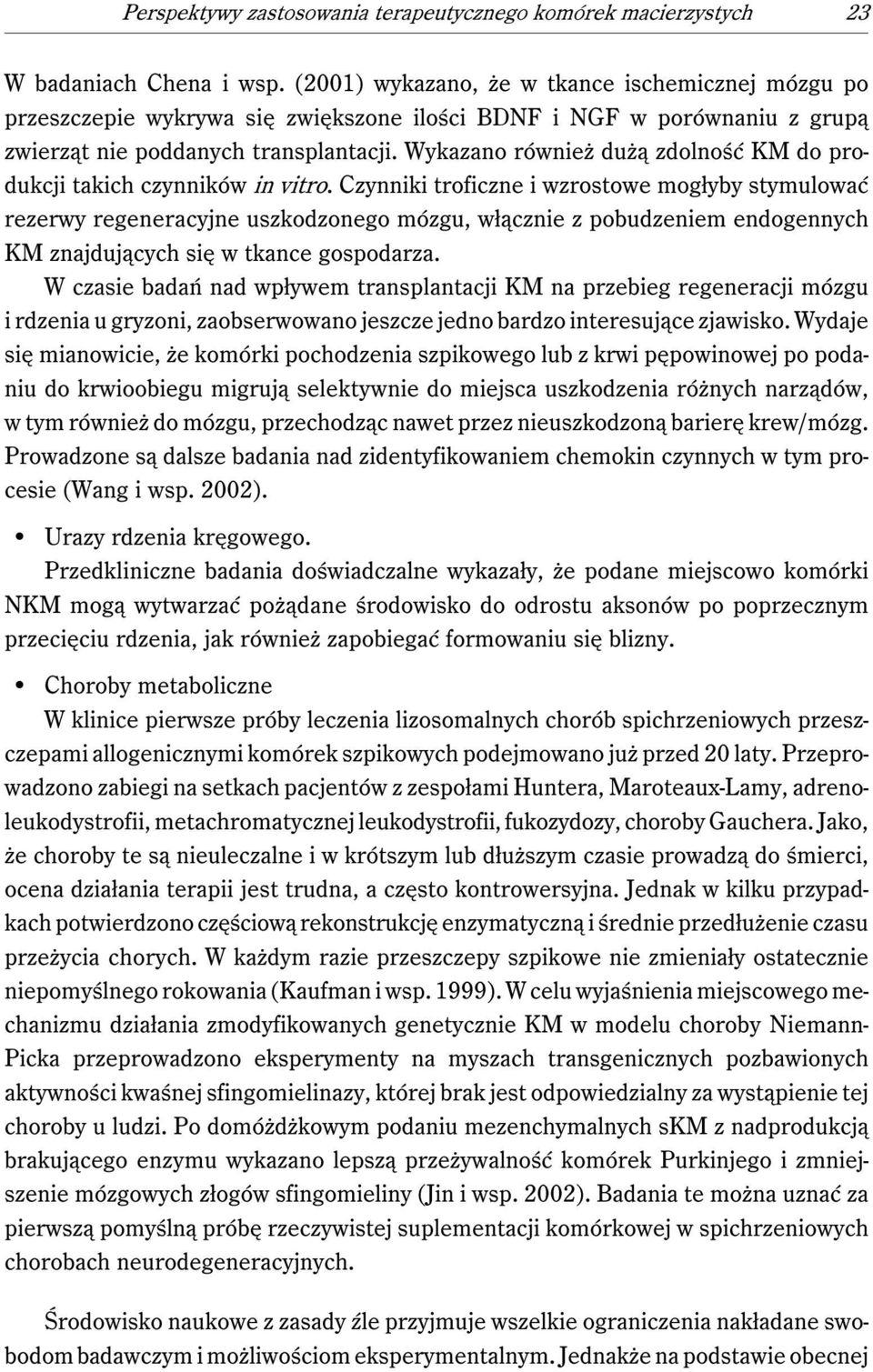 Wykazano również dużą zdolność KM do produkcji takich czynników in vitro.
