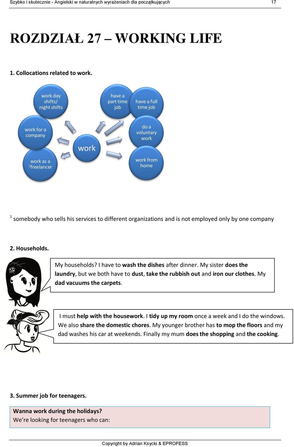 different organizations and is not employed only by one company 2. Households. My households? I have to wash the dishes after dinner.