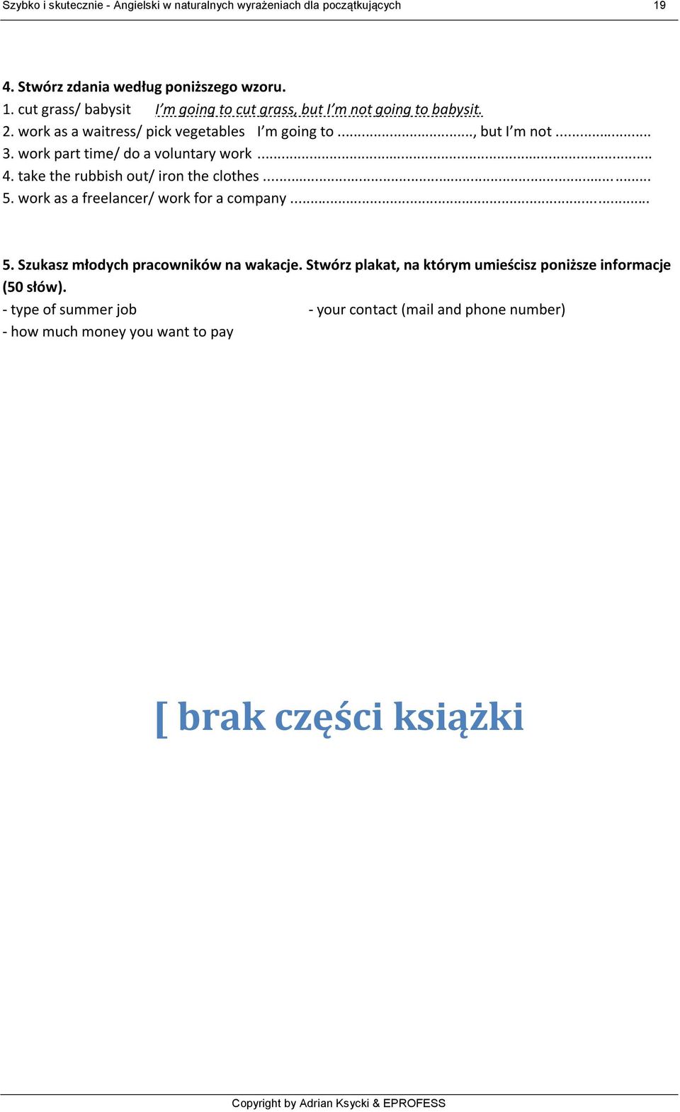.. 5. work as a freelancer/ work for a company... 5. Szukasz młodych pracowników na wakacje.