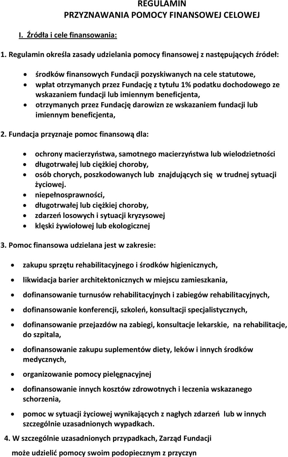 dochodowego ze wskazaniem fundacji lub imiennym beneficjenta, otrzymanych przez Fundację darowizn ze wskazaniem fundacji lub imiennym beneficjenta, 2.