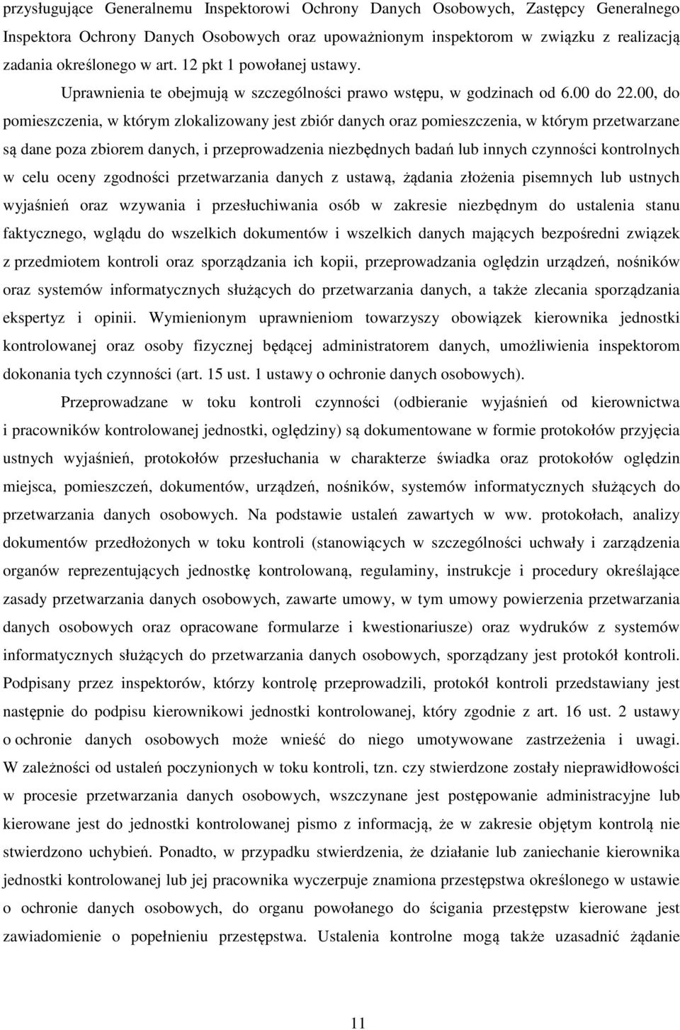 00, do pomieszczenia, w którym zlokalizowany jest zbiór danych oraz pomieszczenia, w którym przetwarzane są dane poza zbiorem danych, i przeprowadzenia niezbędnych badań lub innych czynności