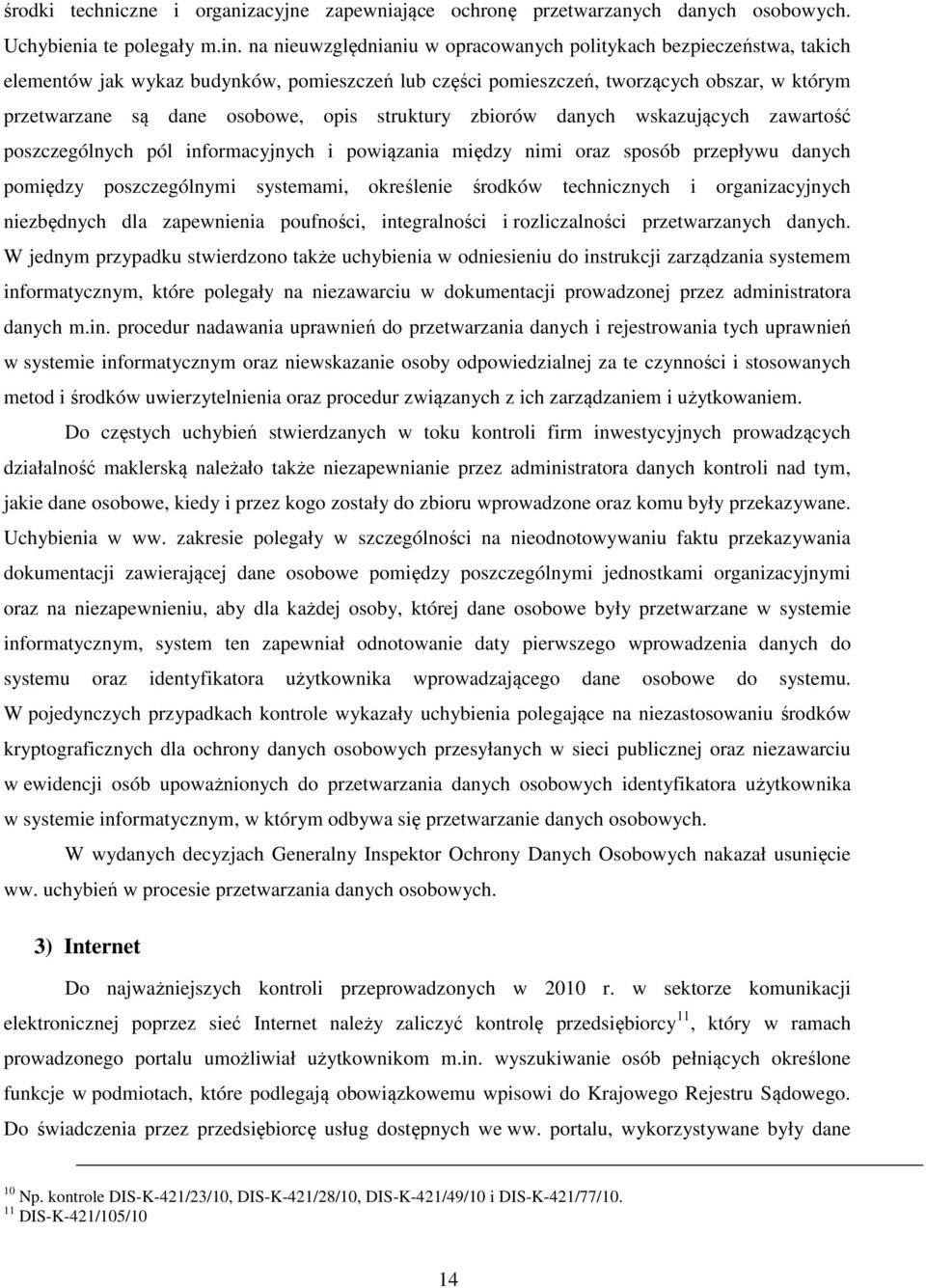 struktury zbiorów danych wskazujących zawartość poszczególnych pól informacyjnych i powiązania między nimi oraz sposób przepływu danych pomiędzy poszczególnymi systemami, określenie środków