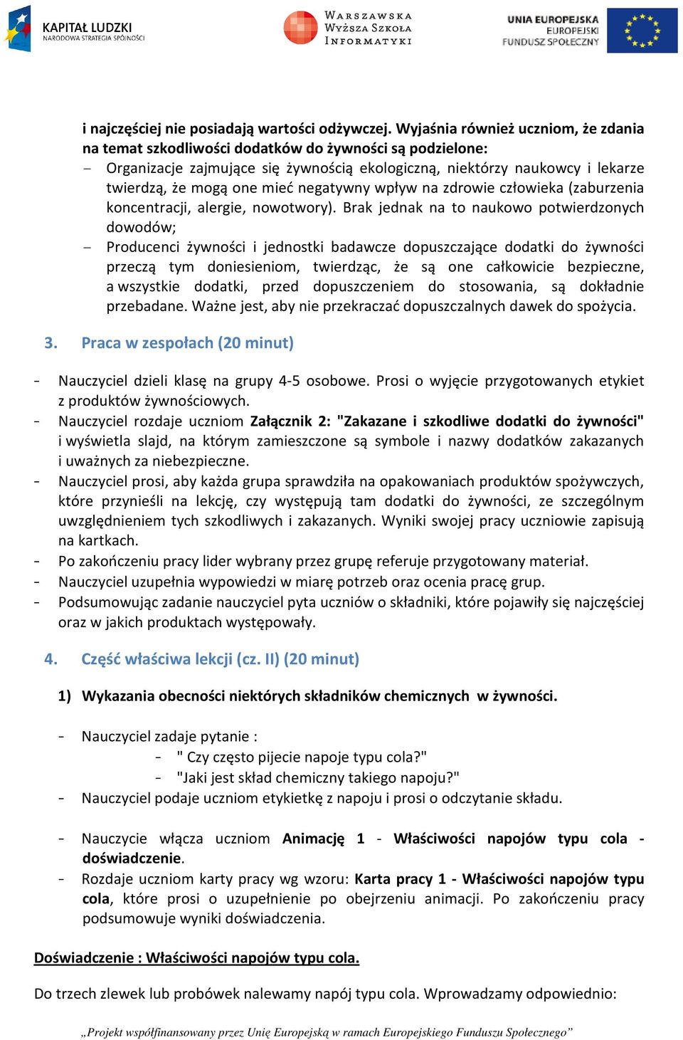 mieć negatywny wpływ na zdrowie człowieka (zaburzenia koncentracji, alergie, nowotwory).