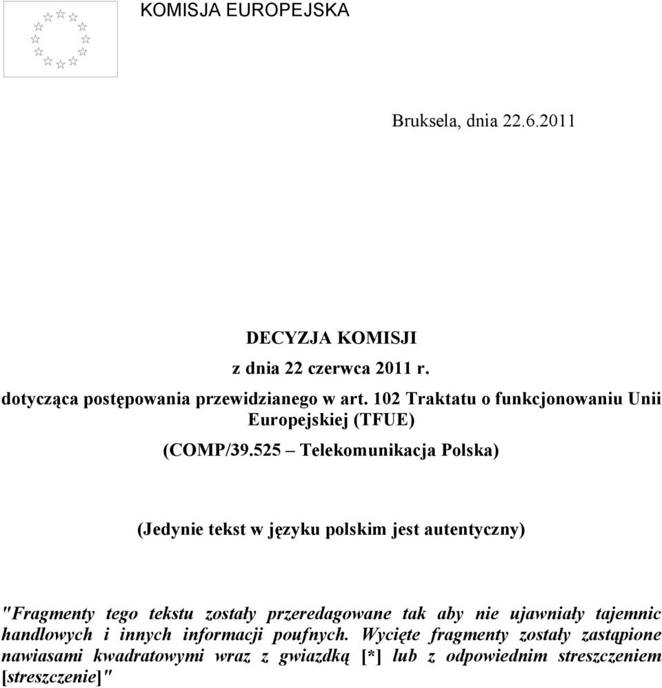 525 Telekomunikacja Polska) (Jedynie tekst w języku polskim jest autentyczny) "Fragmenty tego tekstu zostały przeredagowane tak
