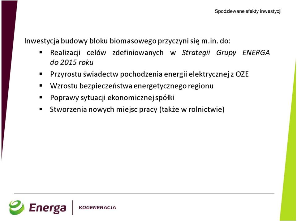 do: Realizacji celów zdefiniowanych w Strategii Grupy ENERGA do 2015 roku Przyrostu