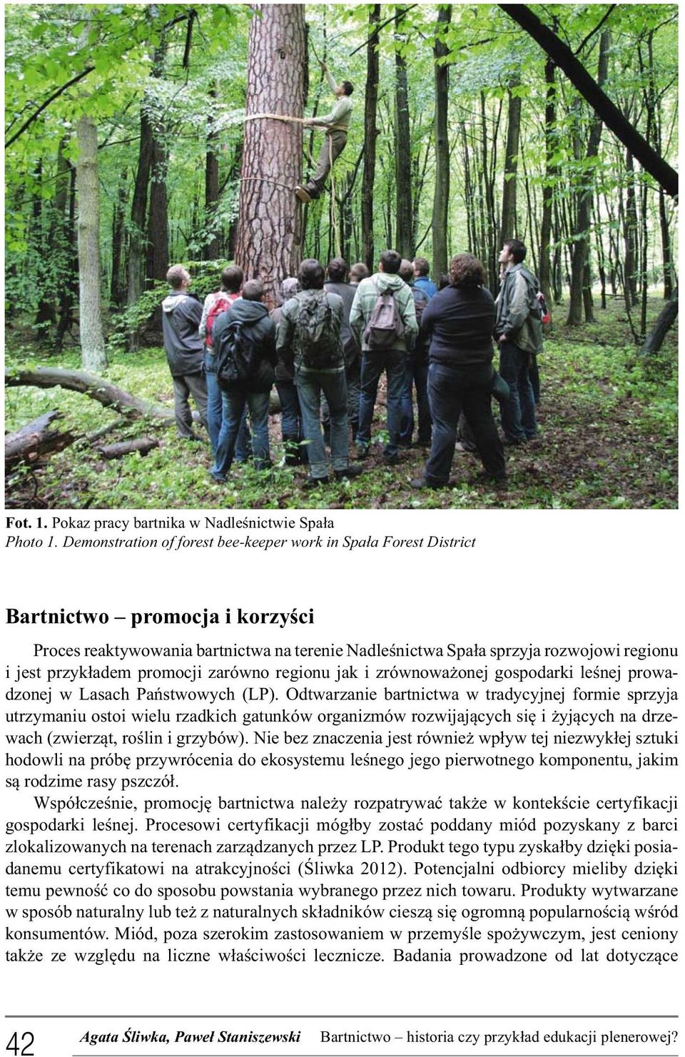 przykładem promocji zarówno regionu jak i zrównoważonej gospodarki leśnej prowadzonej w Lasach Państwowych (LP).