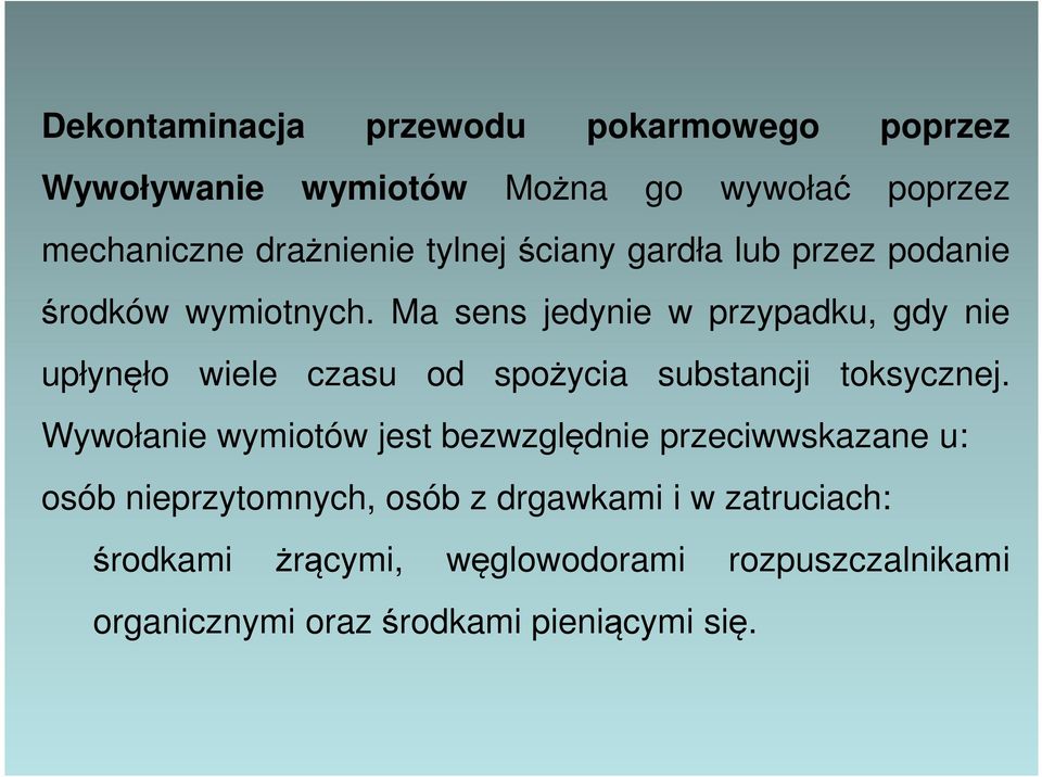 Ma sens jedynie w przypadku, gdy nie upłynęło wiele czasu od spożycia substancji toksycznej.