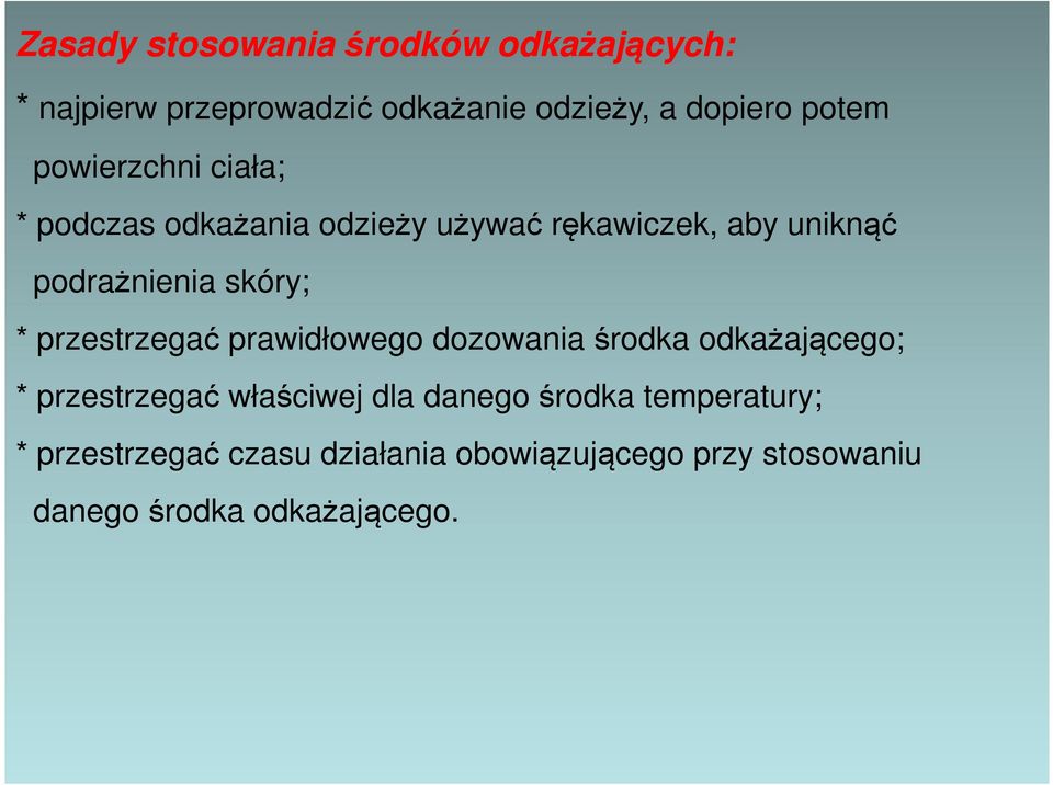 przestrzegać prawidłowego dozowania środka odkażającego; * przestrzegać właściwej dla danego środka