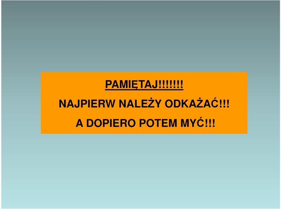 NALEŻY ODKAŻAĆ!