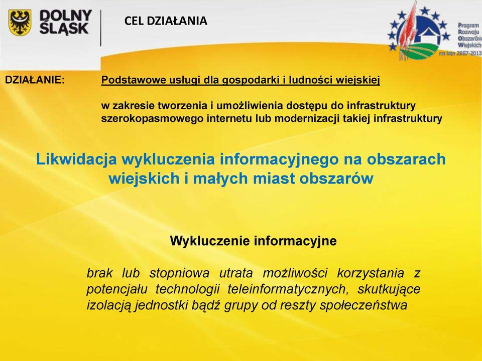 informacyjnego na obszarach wiejskich i małych miast obszarów Wykluczenie informacyjne brak lub stopniowa utrata