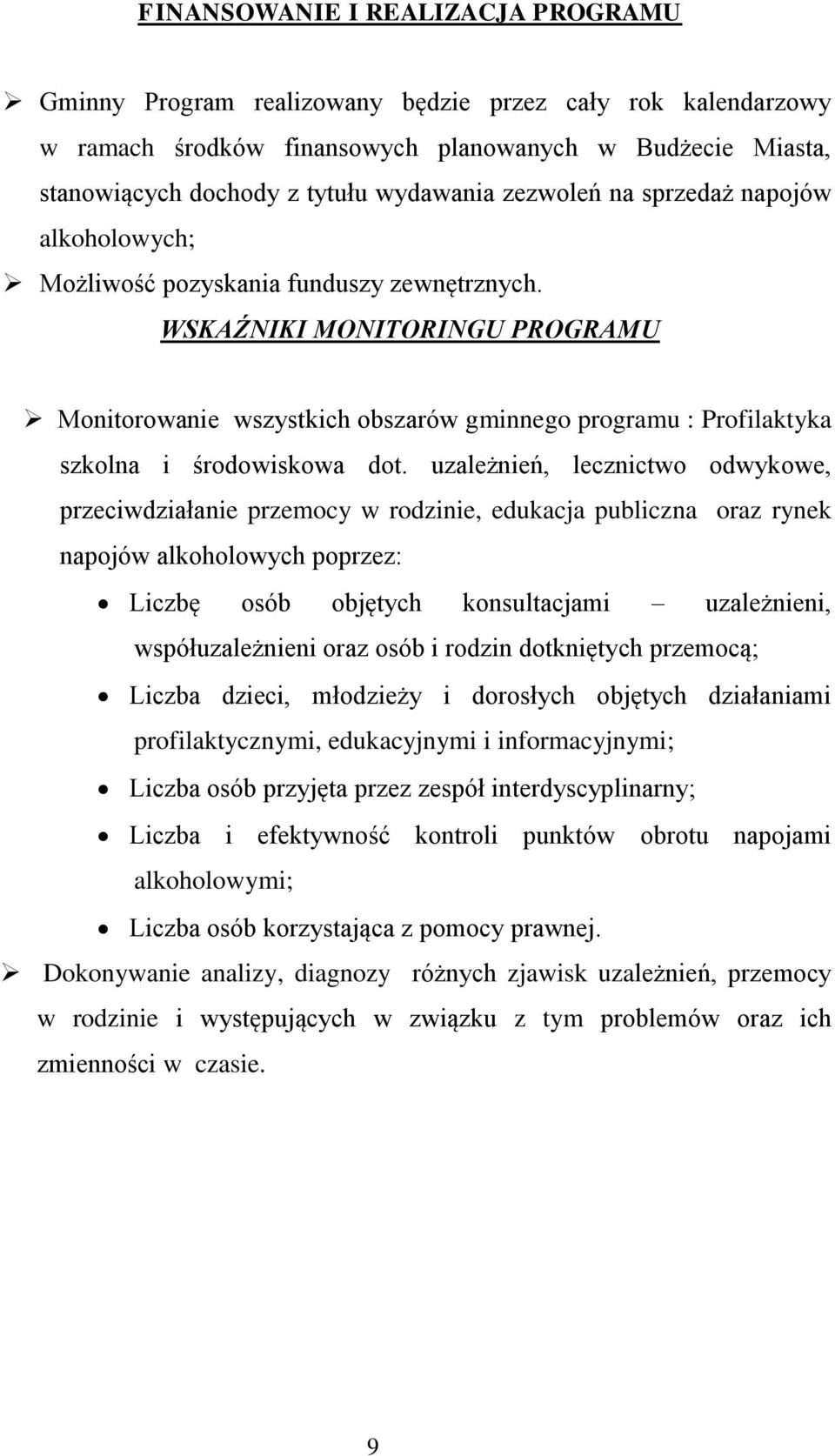 WSKAŹNIKI MONITORINGU PROGRAMU Monitorowanie wszystkich obszarów gminnego programu : Profilaktyka szkolna i środowiskowa dot.