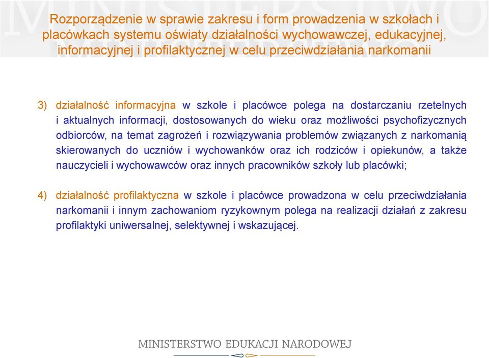 rozwiązywania problemów związanych z narkomanią skierowanych do uczniów i wychowanków oraz ich rodziców i opiekunów, a także nauczycieli i wychowawców oraz innych pracowników szkoły lub placówki; 4)