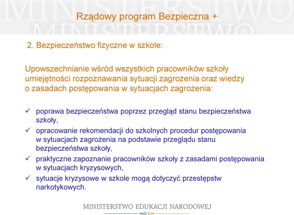 zasadach postępowania w sytuacjach zagrożenia: poprawa bezpieczeństwa poprzez przegląd stanu bezpieczeństwa szkoły, opracowanie rekomendacji do