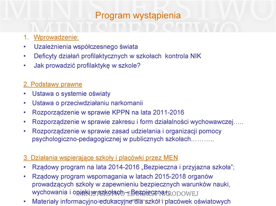 . Rozporządzenie w sprawie zasad udzielania i organizacji pomocy psychologiczno-pedagogicznej w publicznych szkołach.. 3.