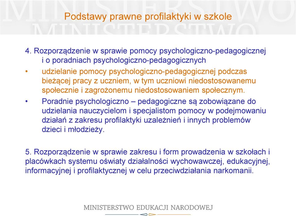 uczniem, w tym uczniowi niedostosowanemu społecznie i zagrożonemu niedostosowaniem społecznym.