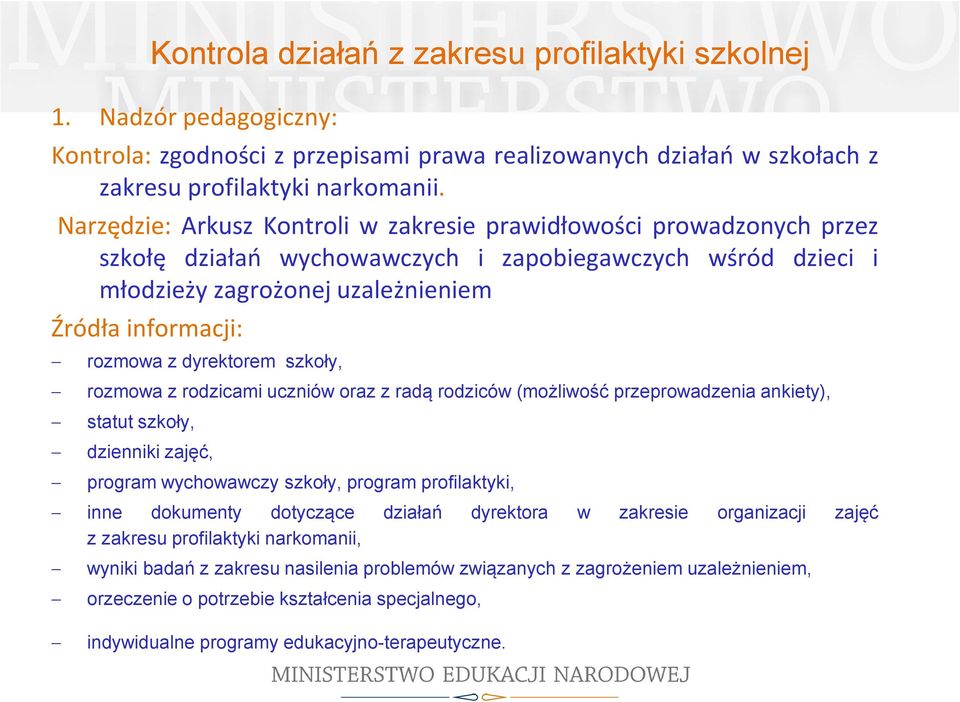 dyrektorem szkoły, rozmowa z rodzicami uczniów oraz z radą rodziców (możliwość przeprowadzenia ankiety), statut szkoły, dzienniki zajęć, program wychowawczy szkoły, program profilaktyki, inne