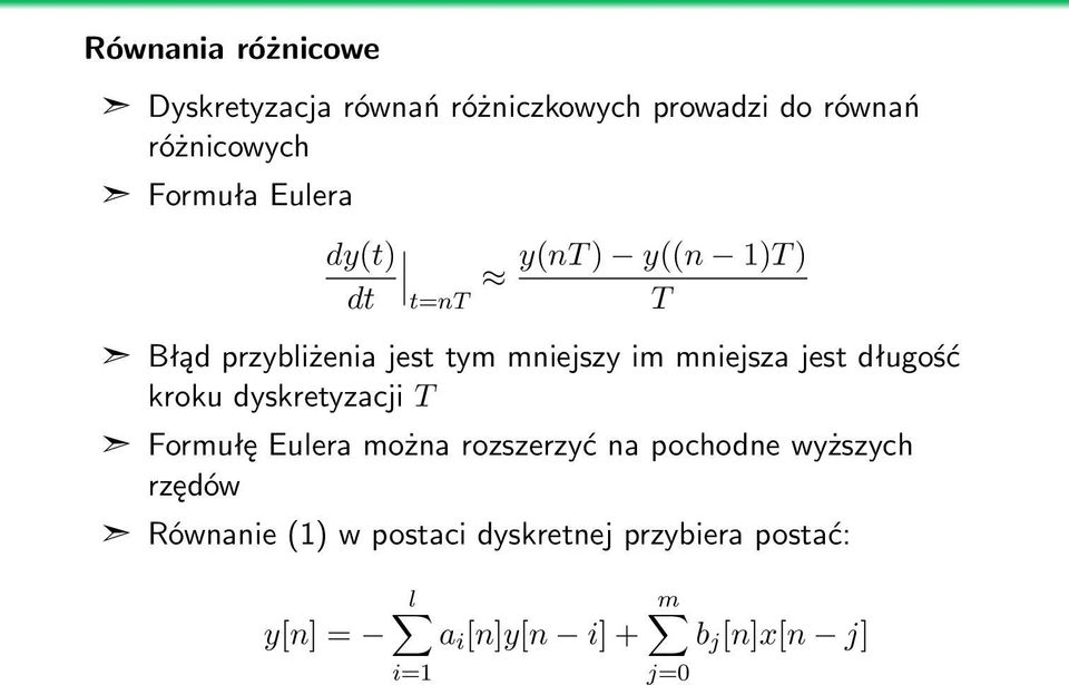 długość kroku dyskretyzacji T Formułę Eulera można rozszerzyć na pochodne wyższych rzędów