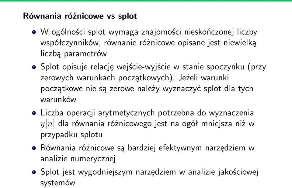 Jeżeli warunki początkowe nie są zerowe należy wyznaczyć splot dla tych warunków Liczba operacji arytmetycznych potrzebna do wyznaczenia y[n] dla