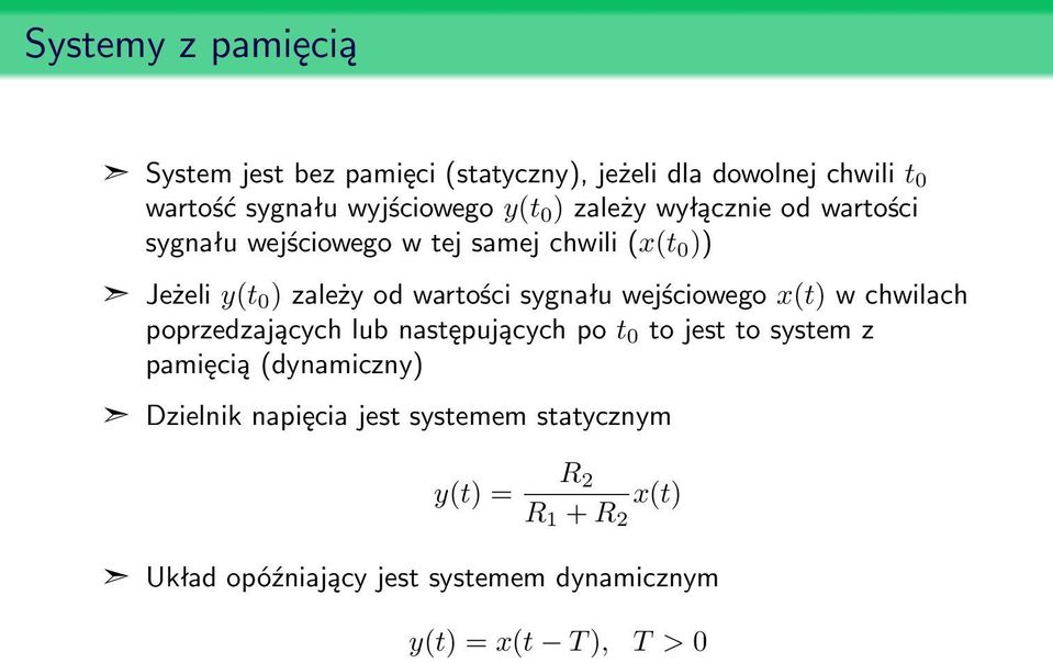 wejściowego x(t) w chwilach poprzedzających lub następujących po t 0 to jest to system z pamięcią (dynamiczny) Dzielnik