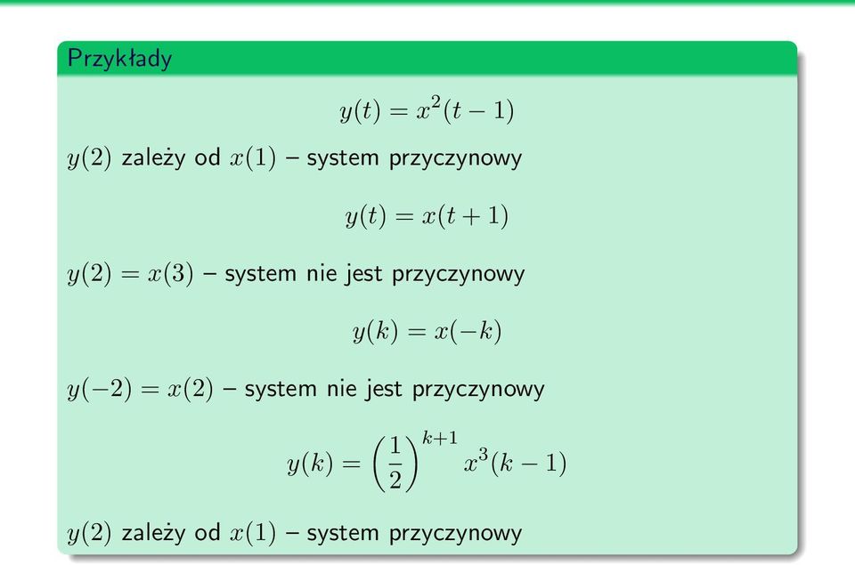 przyczynowy y(k) = x( k) y( 2) = x(2) system nie jest