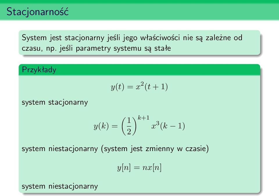 jeśli parametry systemu są stałe Przykłady system stacjonarny y(t) = x