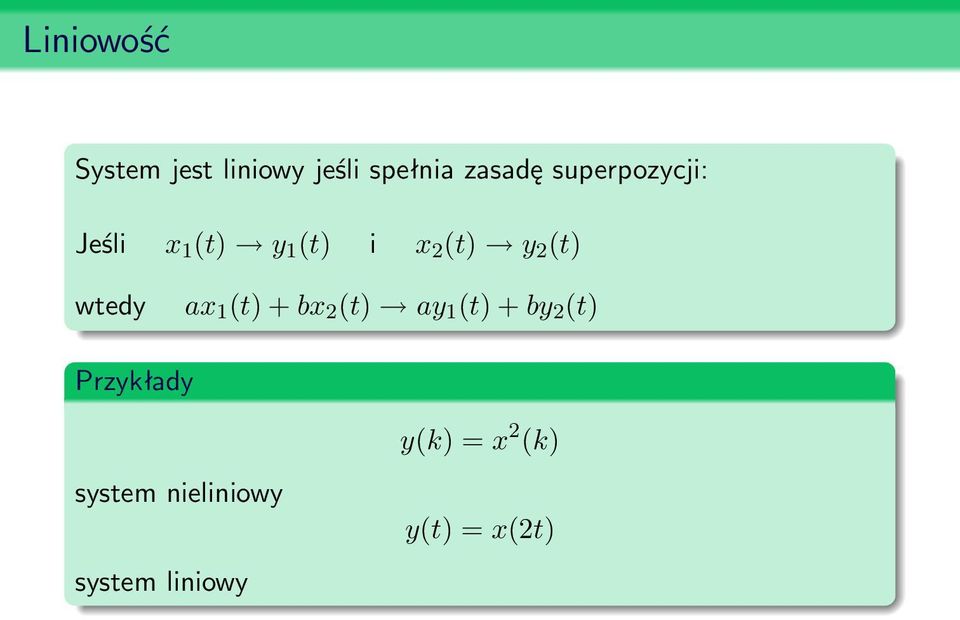 wtedy ax 1 (t) + bx 2 (t) ay 1 (t) + by 2 (t) Przykłady