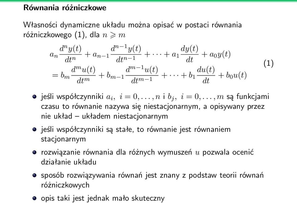 .., m są funkcjami czasu to równanie nazywa się niestacjonarnym, a opisywany przez nie układ układem niestacjonarnym jeśli współczynniki są stałe, to równanie jest