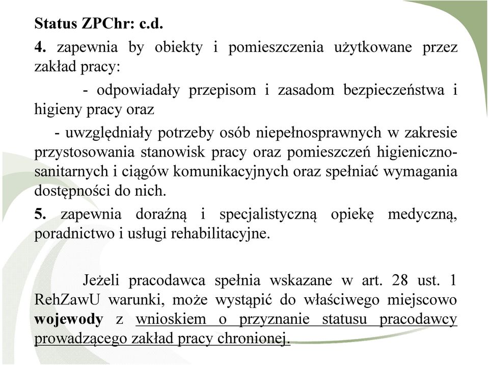 osób niepełnosprawnych w zakresie przystosowania stanowisk pracy oraz pomieszczeń higienicznosanitarnych i ciągów komunikacyjnych oraz spełniać wymagania