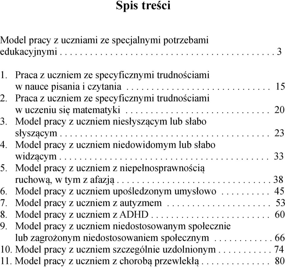 ......................................... 23 4. Model pracy z uczniem niedowidomym lub słabo widzącym.......................................... 33 5.