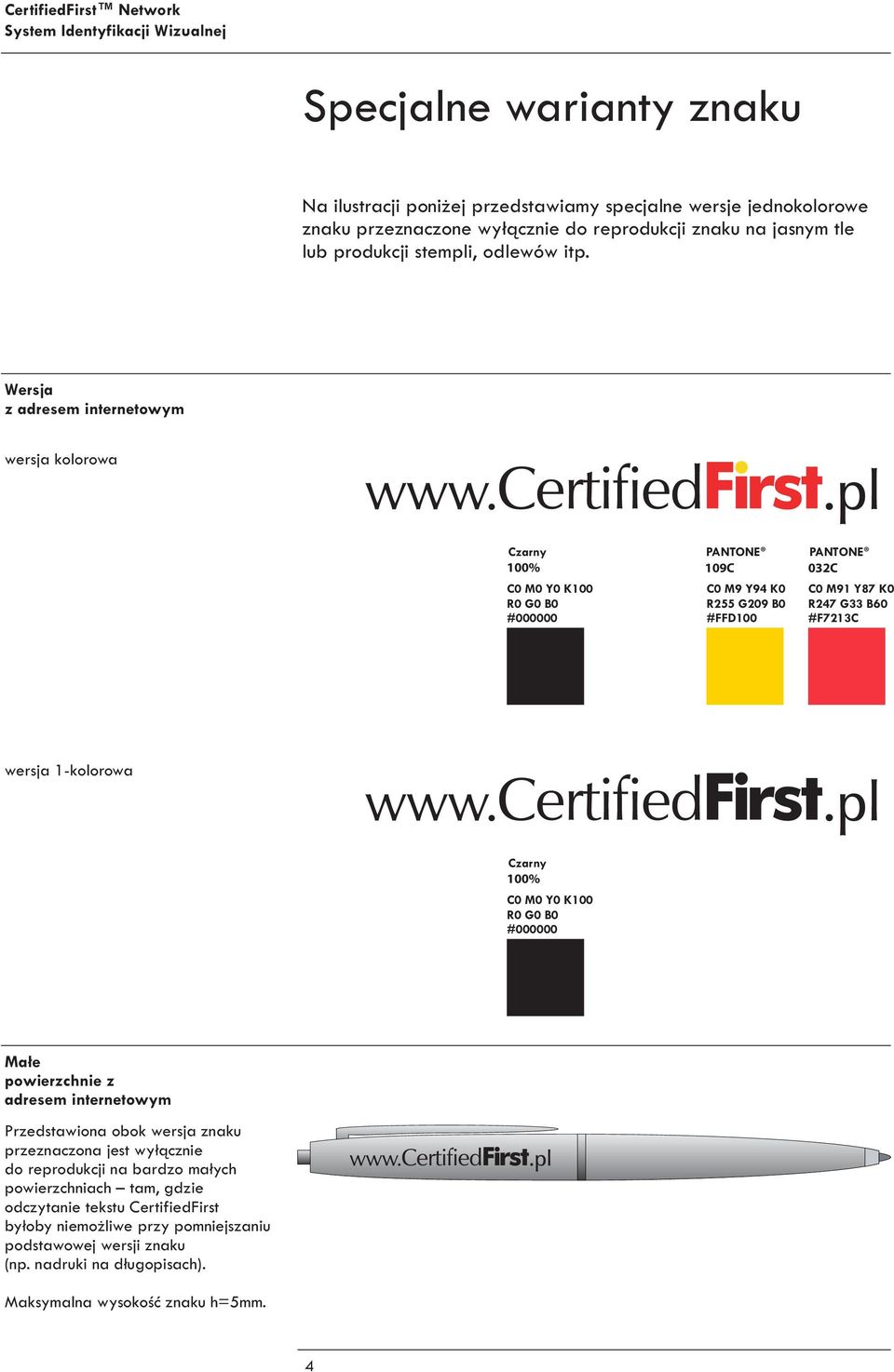 z adresem internetowym wersja kolorowa 100% C0 M0 Y0 K100 R0 G0 B0 #000000 PANTONE 109C C0 M9 Y94 K0 R255 G209 B0 #FFD100 PANTONE 032C C0 M91 Y87 K0 R247 G33 B60 #F7213C wersja