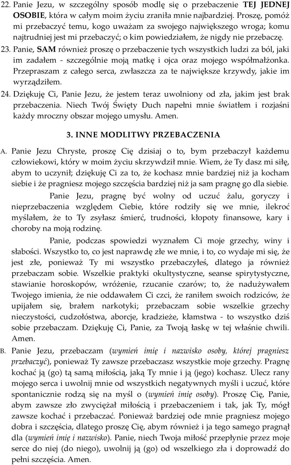 Panie, SAM również proszę o przebaczenie tych wszystkich ludzi za ból, jaki im zadałem - szczególnie moją matkę i ojca oraz mojego współmałżonka.