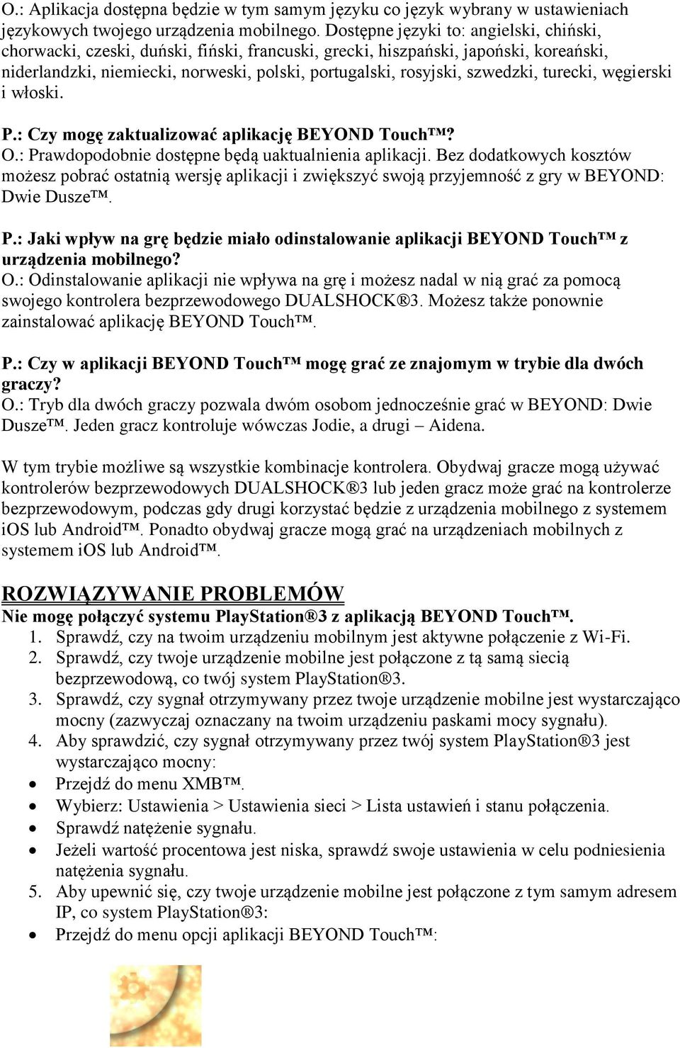 szwedzki, turecki, węgierski i włoski. P.: Czy mogę zaktualizować aplikację BEYOND Touch? O.: Prawdopodobnie dostępne będą uaktualnienia aplikacji.