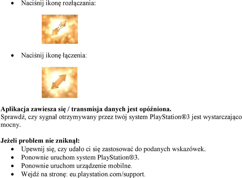 Jeżeli problem nie zniknął: Upewnij się, czy udało ci się zastosować do podanych wskazówek.