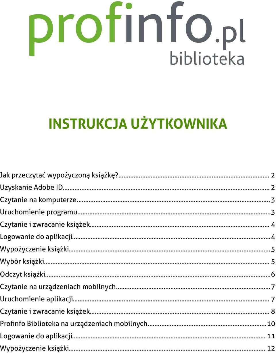 .. 5 Wybór książki... 5 Odczyt książki... 6 Czytanie na urządzeniach mobilnych... 7 Uruchomienie aplikacji.