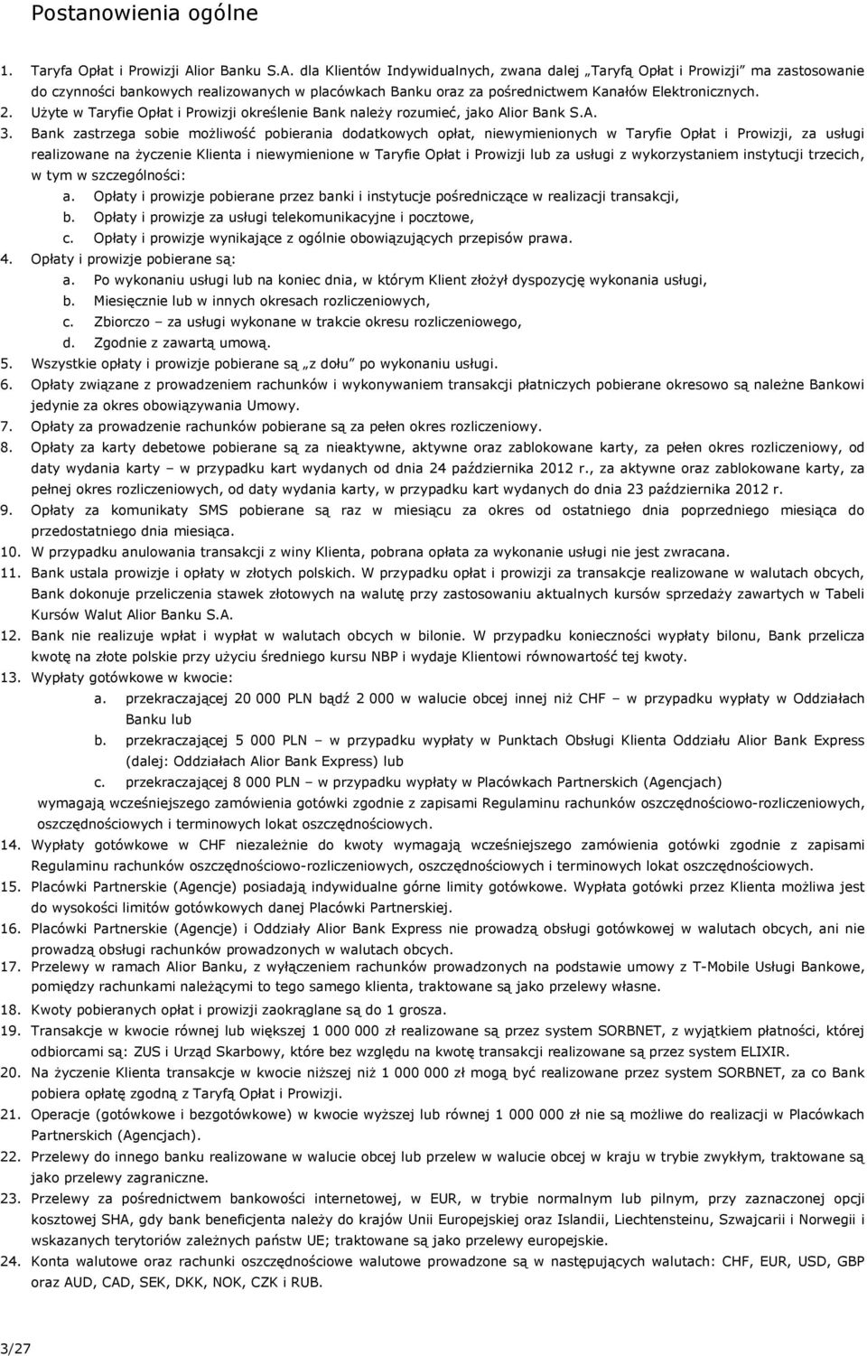 2. Użyte w Taryfie Opłat i Prowizji określenie Bank należy rozumieć, jako Al