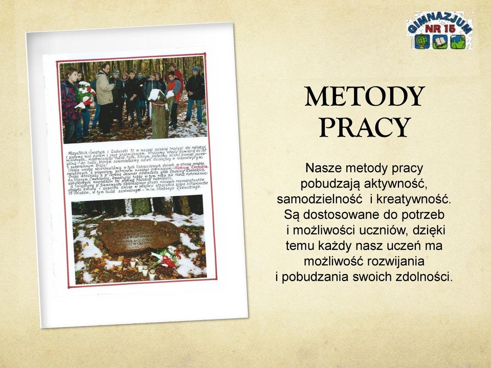 Są dostosowane do potrzeb i możliwości uczniów,