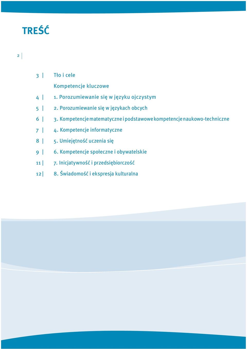 Kompetencje matematyczne i podstawowe kompetencje naukowo-techniczne 7 4.