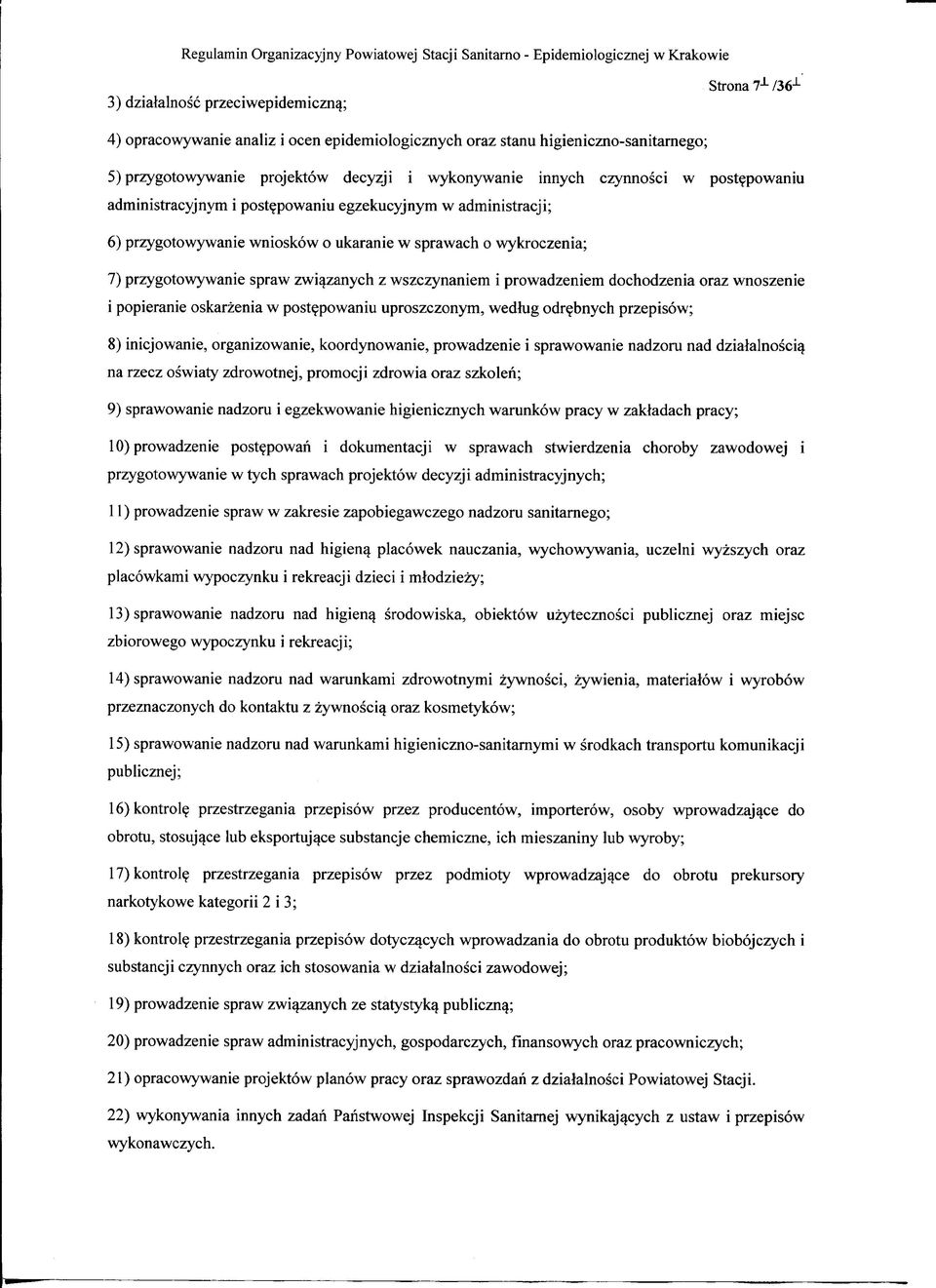 wszczynaniem i prowadzeniem dochodzenia oraz wnoszenie i popieranie oskarzenia w post^powaniu uproszczonym, wedlug odr^bnych przepisow; 8) inicjowanie, organizowanie, koordynowanie, prowadzenie i