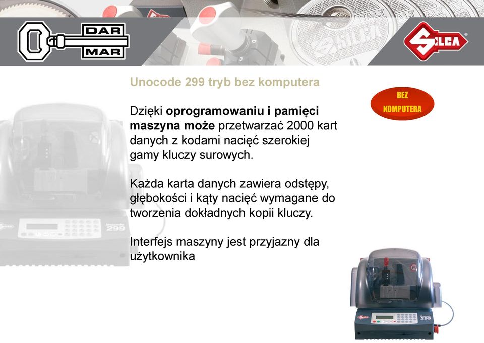 BEZ KOMPUTERA Każda karta danych zawiera odstępy, głębokości i kąty nacięć